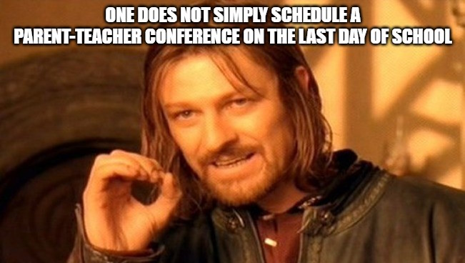 One does not simply parent teacher conference meme.
